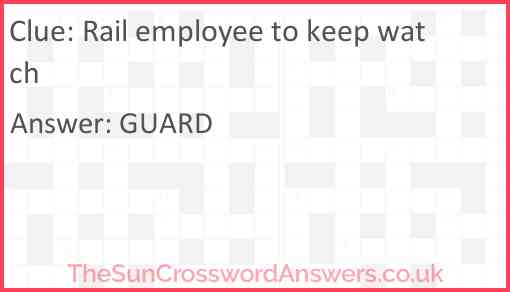 Rail employee to keep watch Answer