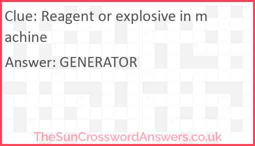 Reagent or explosive in machine Answer