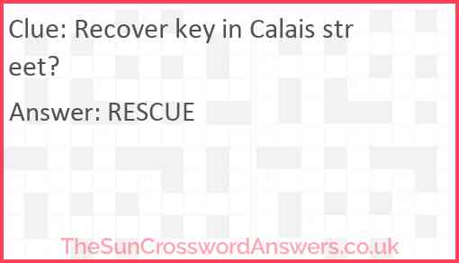 Recover key in Calais street? Answer