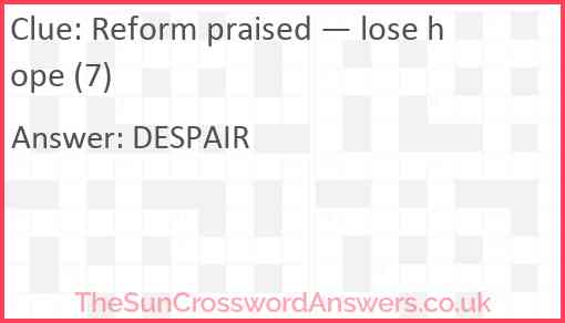 Reform praised — lose hope (7) Answer