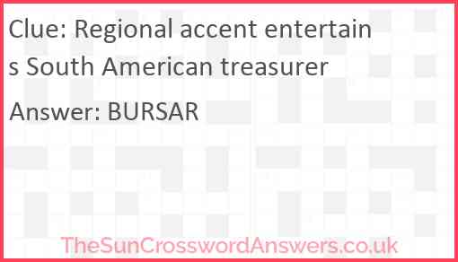 Regional accent entertains South American treasurer Answer