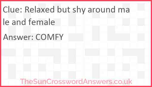 Relaxed but shy around male and female Answer