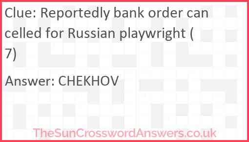 Reportedly bank order cancelled for Russian playwright (7) Answer