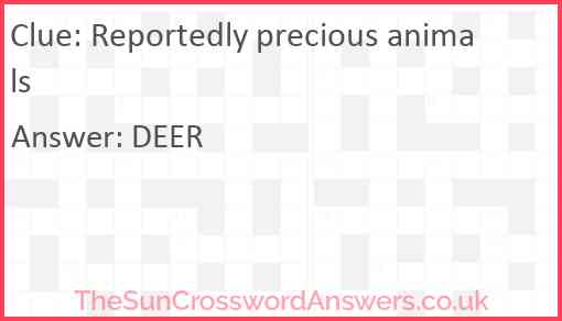 Reportedly precious animals Answer