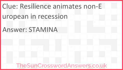 Resilience animates non-European in recession Answer