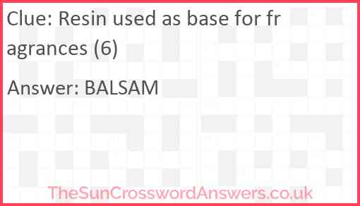 Resin used as base for fragrances (6) Answer