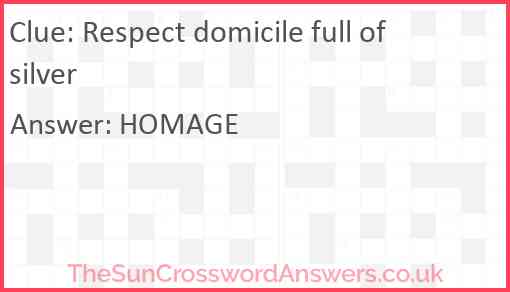 Respect domicile full of silver Answer