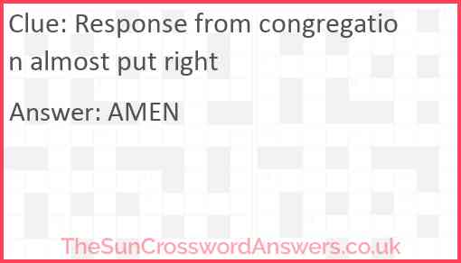 Response from congregation almost put right Answer