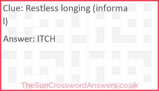 Restless longing (informal) Answer