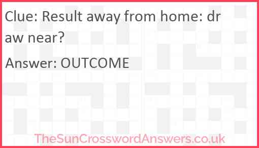 Result away from home: draw near? Answer