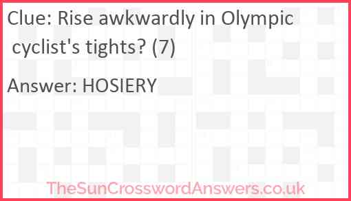 Rise awkwardly in Olympic cyclist's tights? (7) Answer