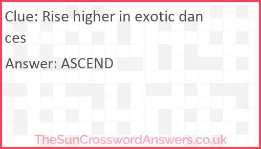 Rise higher in exotic dances Answer