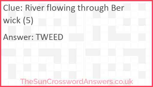 River flowing through Berwick (5) Answer