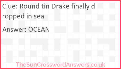 Round tin Drake finally dropped in sea Answer