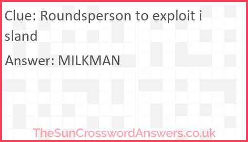 Roundsperson to exploit island Answer