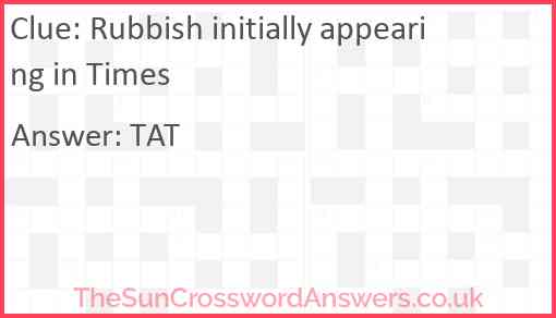Rubbish initially appearing in Times Answer