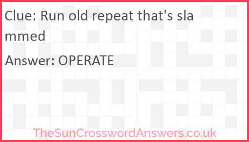 Run old repeat that's slammed Answer