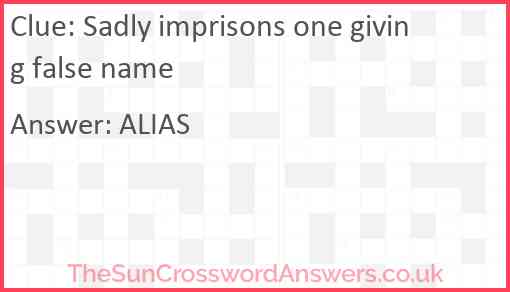 Sadly imprisons one giving false name Answer