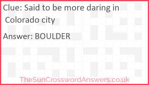 Said to be more daring in Colorado city Answer
