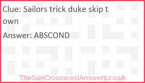 Sailors trick duke skip town Answer