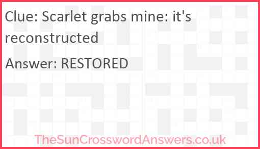 Scarlet grabs mine: it's reconstructed Answer