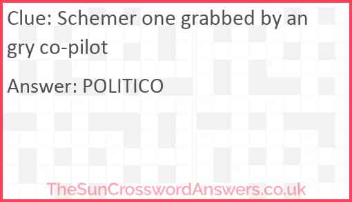 Schemer one grabbed by angry co-pilot Answer