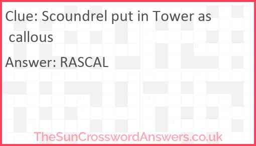 Scoundrel put in Tower as callous Answer