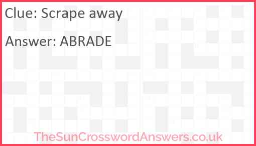 Scrape away Answer