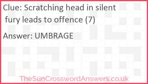 Scratching head in silent fury leads to offence (7) Answer