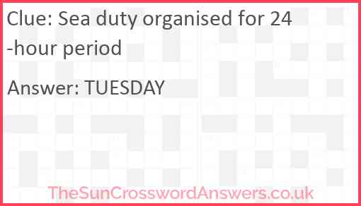 Sea duty organised for 24-hour period Answer