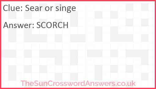 Sear or singe Answer