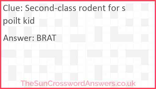 Second-class rodent for spoilt kid Answer