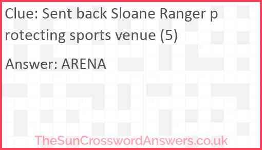 Sent back Sloane Ranger protecting sports venue (5) Answer