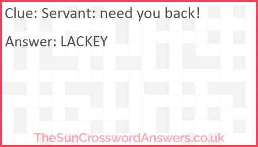 Servant: need you back! Answer