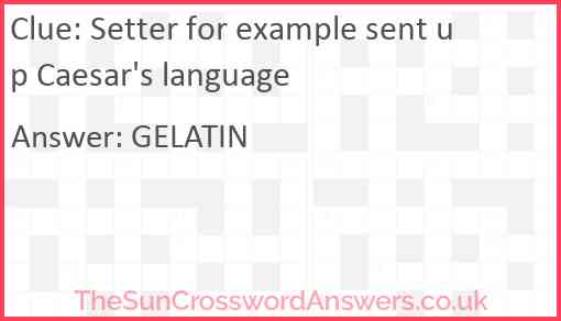 Setter for example sent up Caesar's language Answer