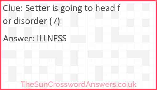Setter is going to head for disorder (7) Answer