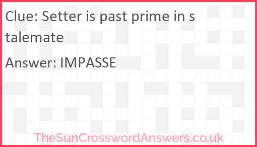 Setter is past prime in stalemate Answer