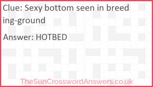 Sexy bottom seen in breeding-ground Answer