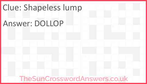 Shapeless lump Answer