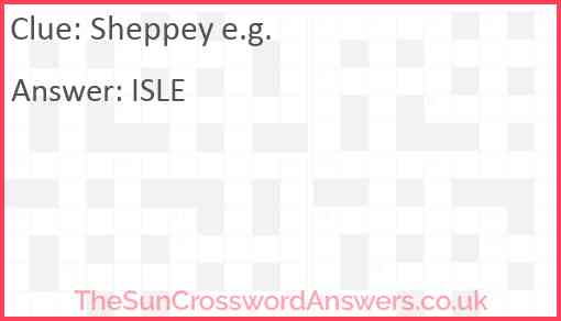 Sheppey e.g. Answer