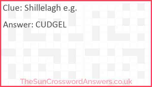 Shillelagh e.g. Answer