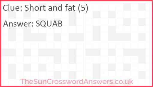 Short and fat (5) Answer
