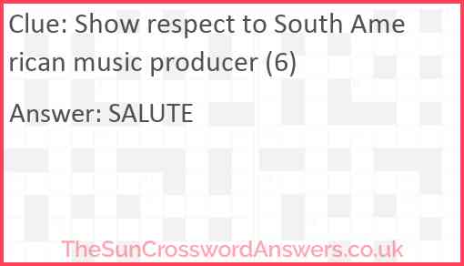 Show respect to South American music producer (6) Answer