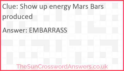 Show up energy Mars Bars produced Answer