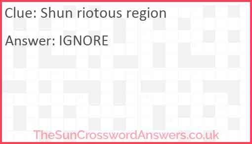 Shun riotous region Answer