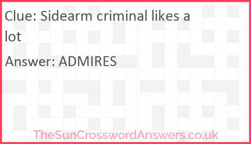 Sidearm criminal likes a lot Answer