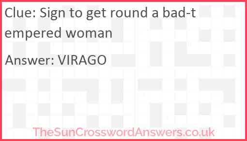 Sign to get round a bad-tempered woman Answer