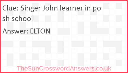 Singer John learner in posh school Answer