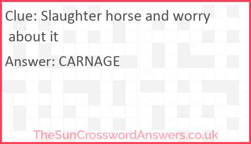 Slaughter horse and worry about it? Answer