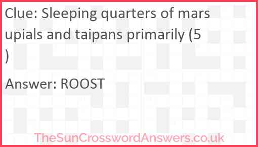 Sleeping quarters of marsupials and taipans primarily (5) Answer